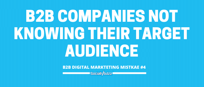 b2b digital marketing mistake #1 - B2B companies not knowing their target audience
