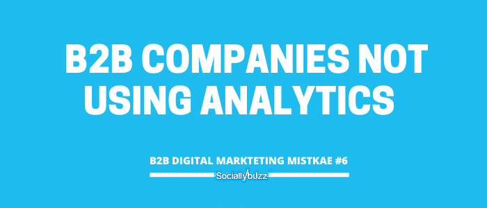 b2b digital marketing mistake #6 not using analytics.png