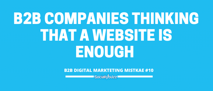 B2B companies thinking that a website is enough for their business's online presence