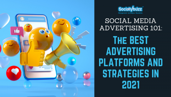 Best Advertising Platforms And Strategies In 2022 - Sociallybuzz