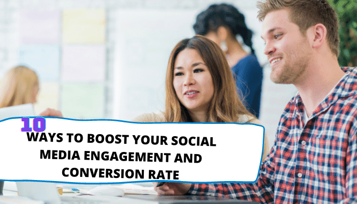 HOW TO INCREASE YOUR SOCIAL MEDIA ENGAGEMENT AND CONVERSION RATE SOCIAL MEDIA ENGAGEMENT; SOCIAL MEDIA CONVERSION RATE