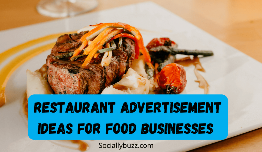 RESTUARANT ADVERTISEMENT IDEAS FOR FOOD BUSINESSES - SOCIALLYBUZZ.COM