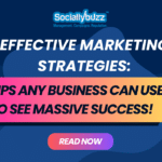 Effective Marketing Strategies Tips Any Business Can Use to See Massive Success