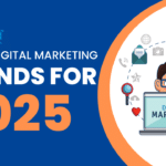 Top 12 Digital Marketing Trends to Watch Out for in 2025